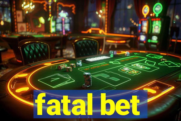 fatal bet